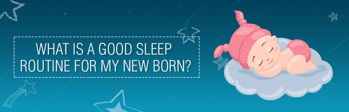 What is a good sleep routine for my new born
